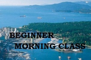 Vancouver BEGINNER MORNING CLASS